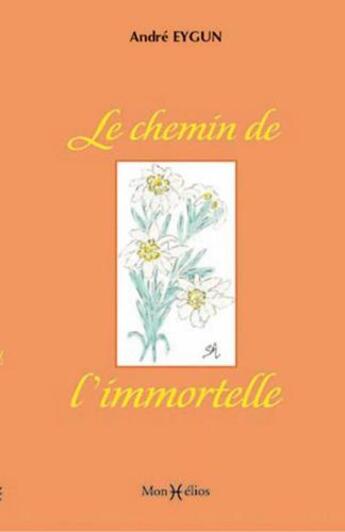 Couverture du livre « Chemin de l'immortelle (le) » de Andre Eygun aux éditions Monhelios