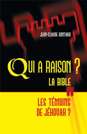 Couverture du livre « Qui a raison ? la Bible ou les témoins de Jehovah ? » de Gontard Jean-Claude aux éditions Viens Et Vois