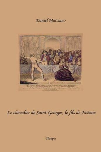 Couverture du livre « Le chevalier de Saint-Georges, le fils de Noémie » de Daniel Marciano aux éditions Marciano Heddle