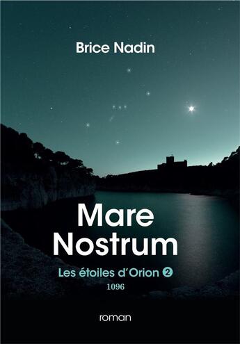 Couverture du livre « Mare Nostrum, 1096 : Les étoiles d'Orion, tome 2 » de Brice Nadin aux éditions Editions Leo