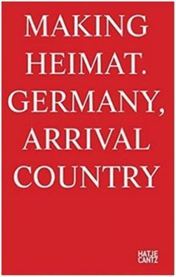 Couverture du livre « Making heimat germany, arrival country » de  aux éditions Hatje Cantz