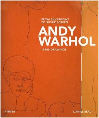Couverture du livre « Andy Warhol from silverpoint to silver screen : 1950s drawings » de Blau Daniel aux éditions Hirmer
