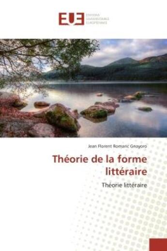 Couverture du livre « Theorie de la forme litteraire : Theorie litteraire » de Jean Gnayoro aux éditions Editions Universitaires Europeennes