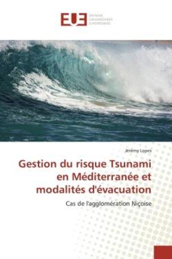 Couverture du livre « Gestion du risque tsunami en mediterranee et modalites d'evacuation » de Lopes Jeremy aux éditions Editions Universitaires Europeennes