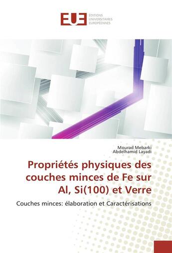 Couverture du livre « Proprietes physiques des couches minces de fe sur al, si(100) et verre » de Mebarki Mourad aux éditions Editions Universitaires Europeennes