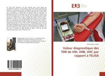 Couverture du livre « Valeur diagnostique des TDR de VIH, VHB, VHC par rapport à l'ELISA » de Mahamadou Traore aux éditions Editions Universitaires Europeennes