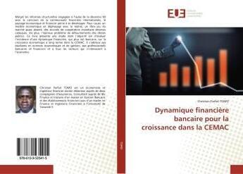 Couverture du livre « Dynamique financiere bancaire pour la croissance dans la cemac » de Tomo Christian aux éditions Editions Universitaires Europeennes