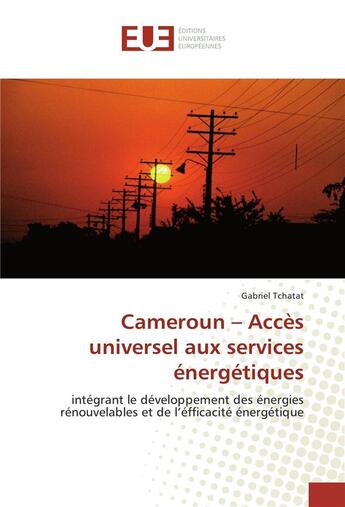 Couverture du livre « Cameroun - acces universel aux services energetiques » de Tchatat Gabriel aux éditions Editions Universitaires Europeennes