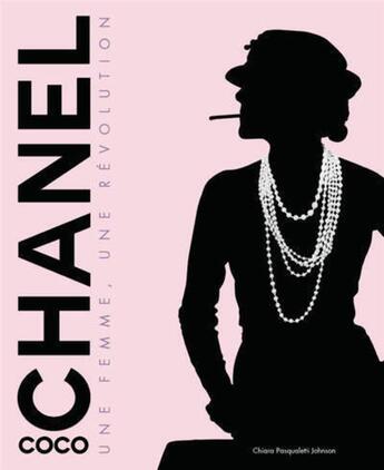 Couverture du livre « Coco Chanel : une femme, une révolution » de Chiara Pasqualetti Johnson aux éditions White Star