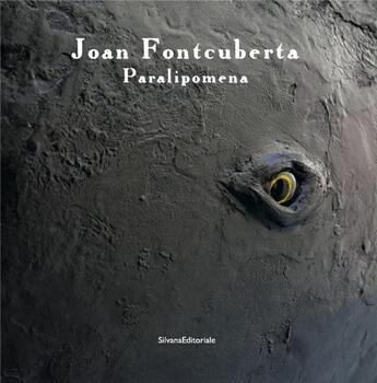 Couverture du livre « Joan Fontcuberta : paralipomena » de Joan Fontcuberta aux éditions Silvana