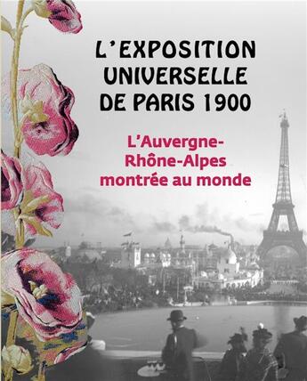 Couverture du livre « L'exposition universelle de Paris 1900 : l'Auvergne-Rhône-Alpes montrée au monde » de Musee Paul Dini aux éditions Snoeck Gent