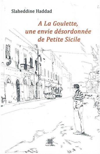 Couverture du livre « À la goulette, une envie désordonnée de petite Sicile » de Slaheddine Haddad aux éditions Arabesques Editions
