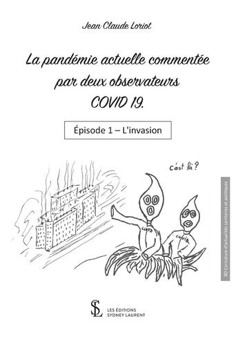 Couverture du livre « La pandemie actuelle commentee par deux observateurs covid 19 » de Loriot Jean-Claude aux éditions Sydney Laurent