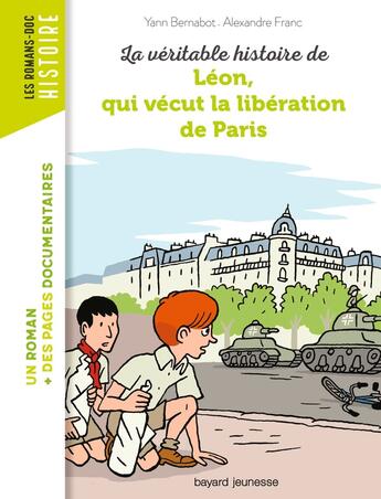 Couverture du livre « La véritable histoire de Léon, qui vecut la libération de Paris » de Yann Bernabot et Alexandre Franc aux éditions Bayard Jeunesse