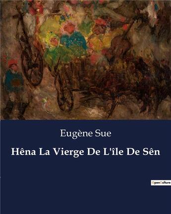 Couverture du livre « Hêna La Vierge De L'île De Sên » de Eugene Sue aux éditions Culturea