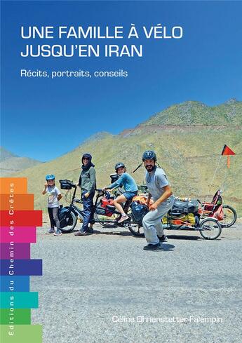 Couverture du livre « Une famille à vélo jusqu'en Iran : récits, portraits, conseils » de Celine Ohnenstetter-Falempin aux éditions Editions Du Chemin Des Cretes