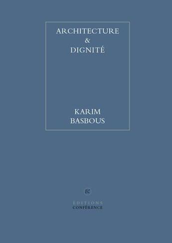 Couverture du livre « Architecture et dignité » de Karim Basbous aux éditions Conference