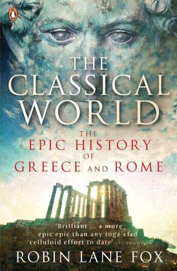 Couverture du livre « THE CLASSICAL WORLD - AN EPIC HISTORY OF GREECE AND ROME » de Robin Lane Fox aux éditions Penguin Books Uk