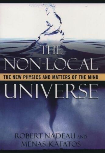 Couverture du livre « The Non-Local Universe: The New Physics and Matters of the Mind » de Kafatos Menas aux éditions Oxford University Press Usa