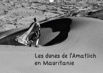 Couverture du livre « Les dunes de l amatlich en mauritanie calendrier mural 2018 - l amatlich un desert au sahara » de Denis M. aux éditions Calvendo