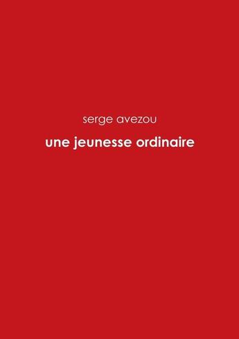 Couverture du livre « Une jeunesse ordinaire » de Avezou Serge aux éditions Lulu