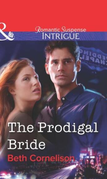 Couverture du livre « The Prodigal Bride (Mills & Boon Intrigue) » de Beth Cornelison aux éditions Mills & Boon Series