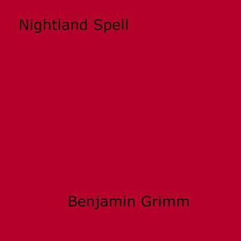 Couverture du livre « Nightland Spell » de Benjamin Grimm aux éditions Epagine