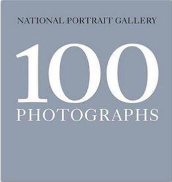 Couverture du livre « 100 photographs » de  aux éditions National Portrait Gallery