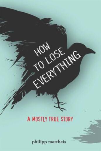 Couverture du livre « How to Lose Everything » de Mattheis Philipp aux éditions Zest