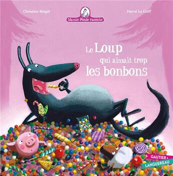 Couverture du livre « Mamie Poule raconte Tome 12 : le loup qui aimait trop les bonbons » de Herve Le Goff et Christine Beigel aux éditions Gautier Languereau