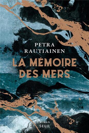Couverture du livre « La mémoire des mers » de Petra Rautiainen aux éditions Seuil