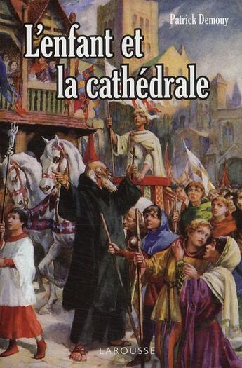 Couverture du livre « L'enfant et la cathédrale » de Demouy-P aux éditions Larousse