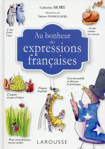 Couverture du livre « Au bonheur des expressions françaises » de Catherine Mory aux éditions Larousse