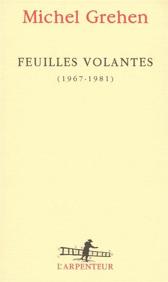 Couverture du livre « Feuilles volantes (1967-1981) » de Michel Grehen aux éditions Gallimard