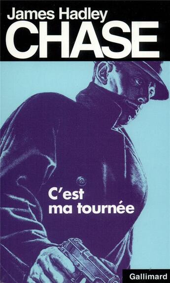 Couverture du livre « C'est ma tournée » de James Hadley Chase aux éditions Gallimard