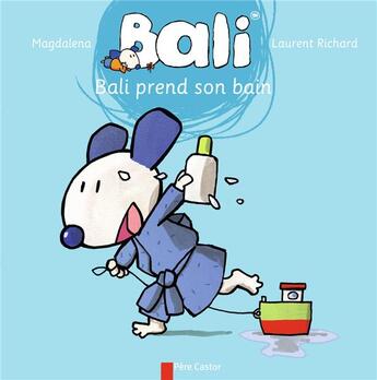 Couverture du livre « Bali prend son bain » de Laurent Richard et Magdalena Guirao-Jullien aux éditions Pere Castor