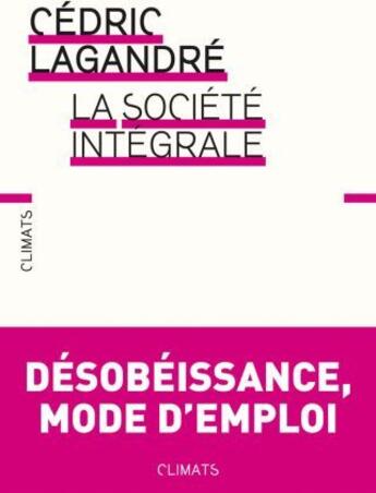 Couverture du livre « La société intégrale » de Cedric Lagandre aux éditions Climats