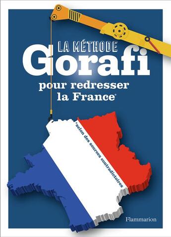 Couverture du livre « La méthode Gorafi pour redresser la France » de Jean-Francois Buissiere aux éditions Flammarion