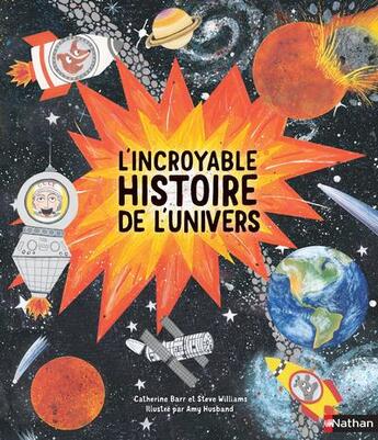 Couverture du livre « L'incroyable histoire de l'univers » de Steve Williams et Catherine Barr et Amy Husband aux éditions Nathan