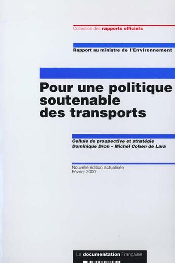 Couverture du livre « Pour une politique soutenable des transports ; rapport au ministre de l'environnement (édition, février 2000) » de Dominique Dron et Michel Cohen De Lara aux éditions Documentation Francaise