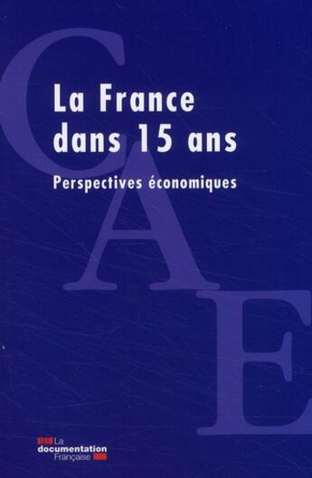 Couverture du livre « La France dans 15 ans ; perspectives économiques » de  aux éditions Documentation Francaise