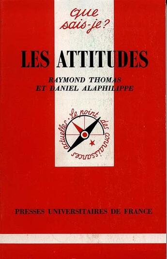 Couverture du livre « Les attitudes » de Daniel Alaphilippe et Raymond Thomas aux éditions Que Sais-je ?