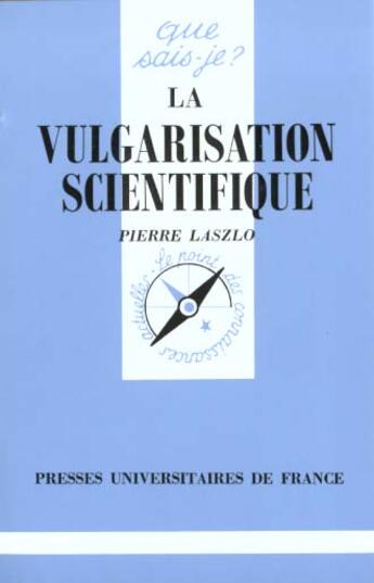 Couverture du livre « La vulgarisation scientifique qsj 2722 » de Pierre Laszlo aux éditions Que Sais-je ?