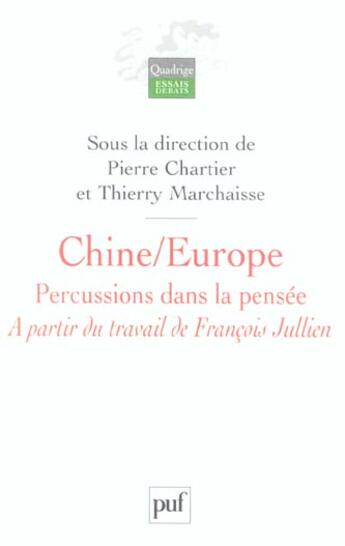 Couverture du livre « Chine / europe. percussions dans la pensee - a partir du travail de francois jullien » de Marchaisse/Chartier aux éditions Puf