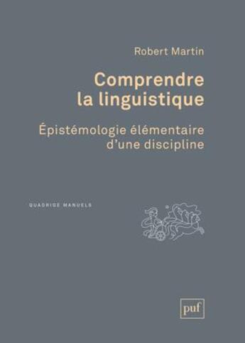 Couverture du livre « Comprendre la linguistique ; épistémologie élémentaire d'une discipline » de Robert Martin aux éditions Puf