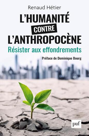 Couverture du livre « L'humanité contre l'anthropocène : résister aux effondrements » de Renaud Hetier aux éditions Puf