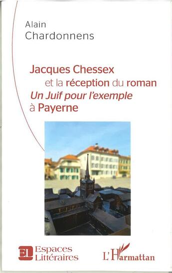 Couverture du livre « Jacques Chesserx et la réception du roman ; un Juif pour l'exemple à Payerne » de Alain Chardonnens aux éditions L'harmattan