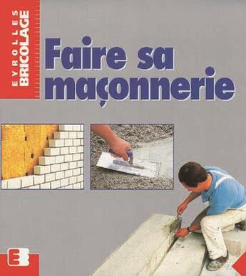 Couverture du livre « Faire Sa Maconnerie » de Direktor aux éditions Eyrolles