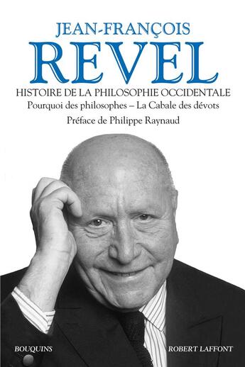 Couverture du livre « Histoire de la philosophie occidentale ; pourquoi les philosophes, la Cabale des dévots » de Jean-Francois Revel aux éditions Bouquins