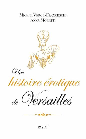 Couverture du livre « Une histoire érotique de Versailles » de Verge-Franceschi Mic aux éditions Payot